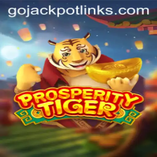 ProsperityTiger: Experience the Thrill of 'Go Jackpot'
